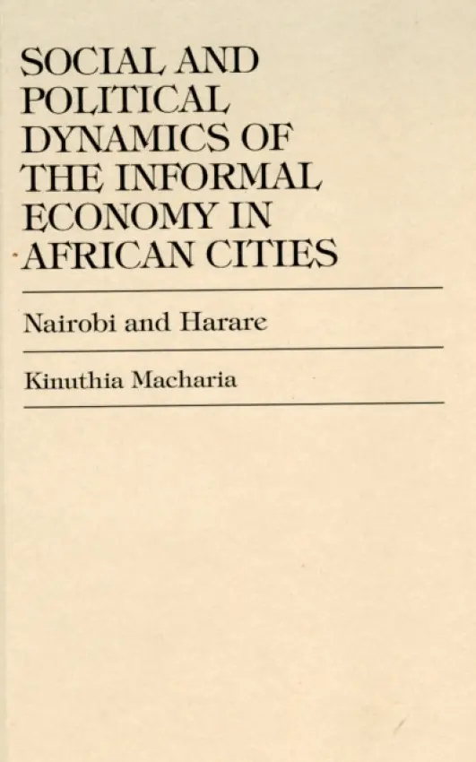 Social and Political Dynamics of the Informal Economy in African Cities - Macharia, Kinuthia