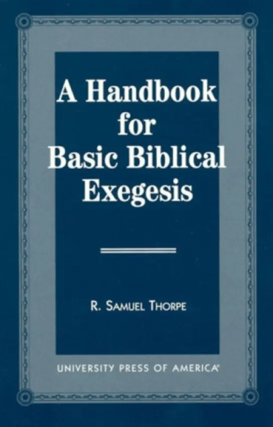 Handbook for Basic Biblical Exegesis - Thorpe, Samuel R.
