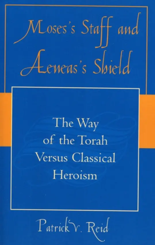 Moses' Staff and Aeneas' Shield - Reid, Patrick V.