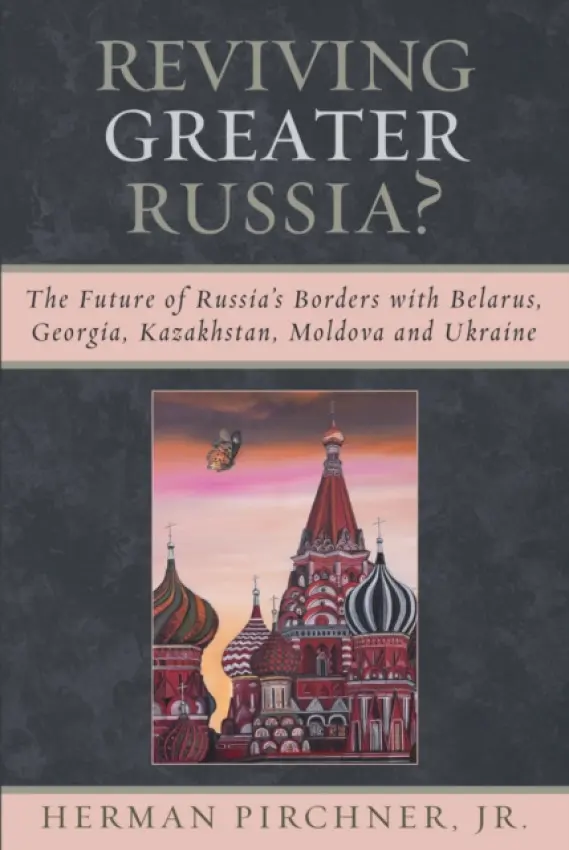 Reviving Greater Russia - Pirchner Jr., Herman