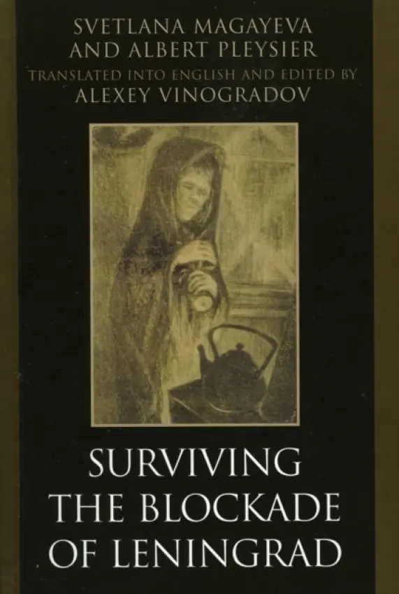 Surviving the Blockade of Leningrad - Magayeva, Svetlana a Pleysier, Albert
