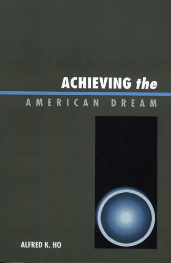 Achieving the American Dream - Ho, Alfred K.