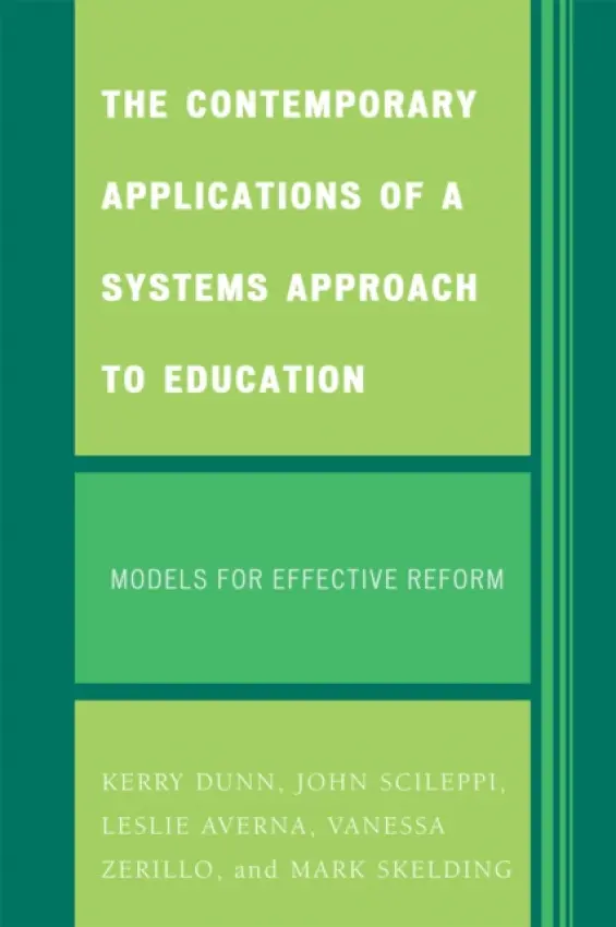 Contemporary Applications of a Systems Approach to Education - Dunn, Kerry a Scileppi, John A. a Averna, Leslie a Zerillo, Vanessa a Skelding, Mark