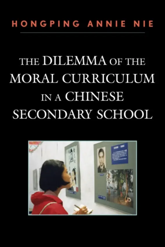 Dilemma of the Moral Curriculum in a Chinese Secondary School - Nie, Hongping Annie