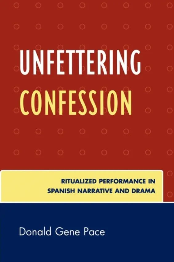 Unfettering Confession - Pace, Donald Gene