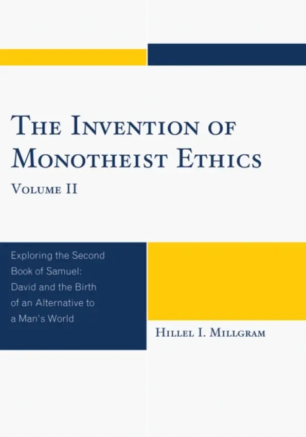Invention of Monotheist Ethics - Millgram, Hillel I.