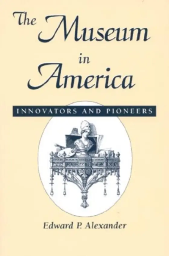 Museum in America - Alexander, Edward P.