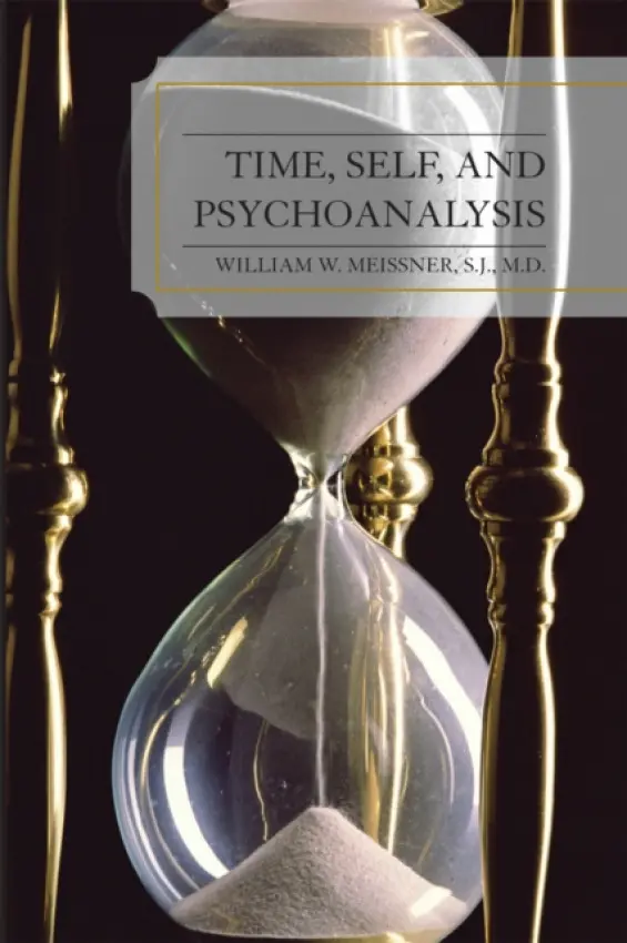 Time, Self, and Psychoanalysis - Meissner, William  W.