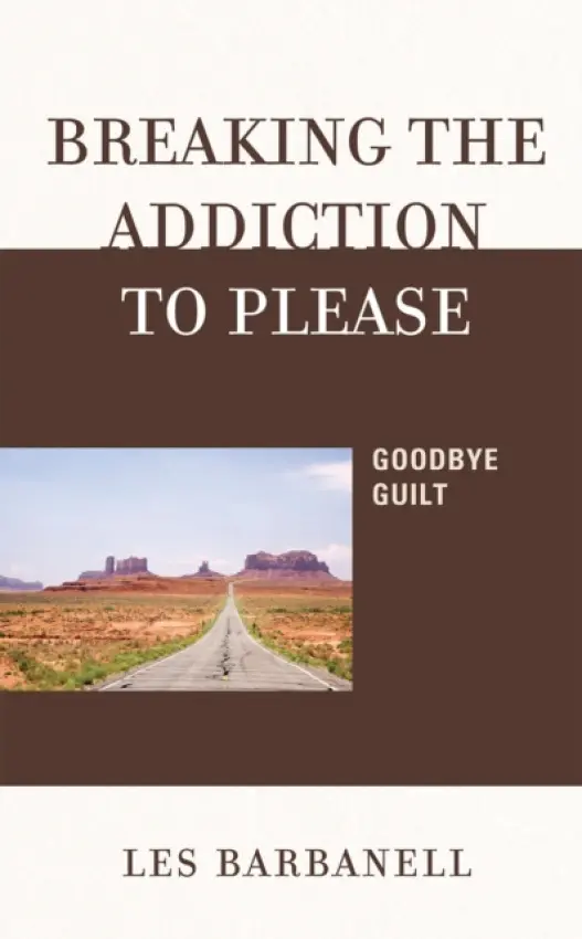 Breaking the Addiction to Please - Barbanell, Les