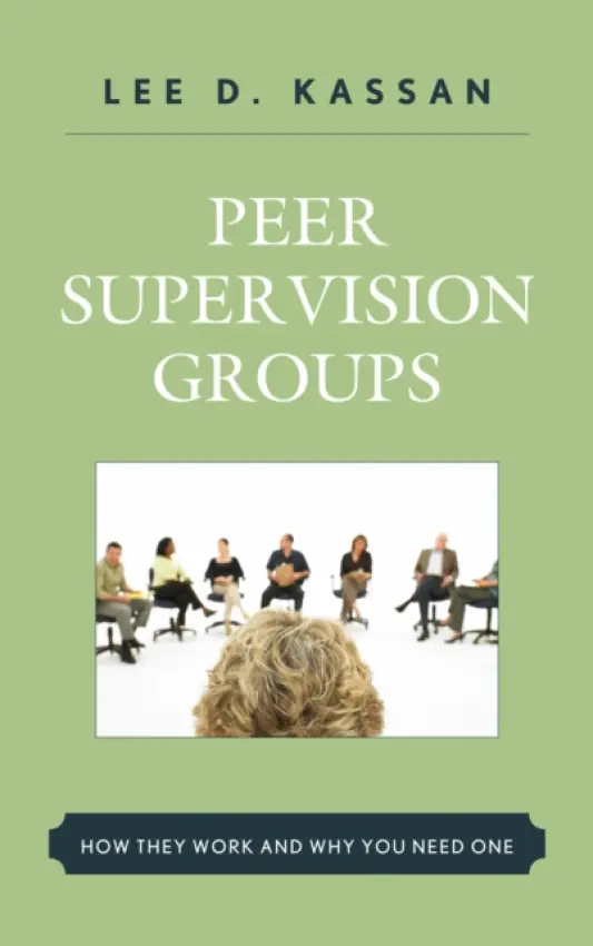 Peer Supervision Groups - Kassan, Lee D.