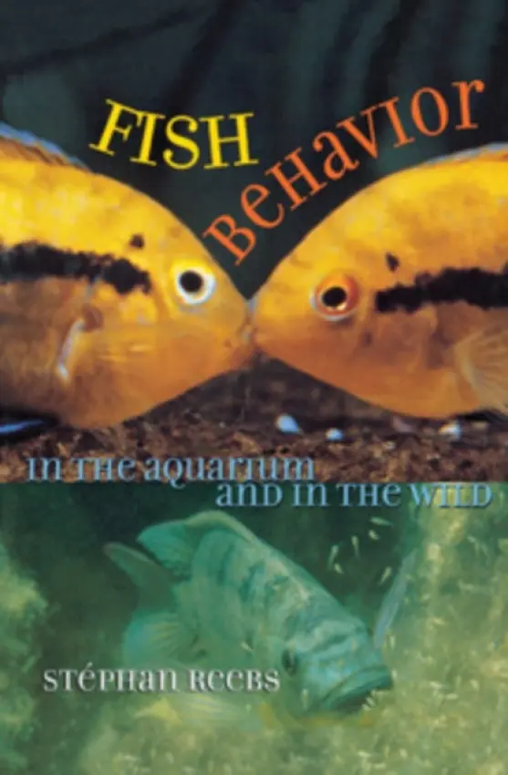Fish Behavior in the Aquarium and in the Wild - Reebs, Stephan