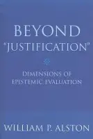 Beyond "Justification" - Alston, William P.