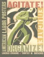 Agitate! Educate! Organize! - Cushing, Lincoln a Drescher, Timothy W.