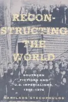 Reconstructing the World - Stecopoulos, Harilaos