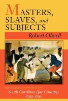 Masters, Slaves, and Subjects - Olwell, Robert