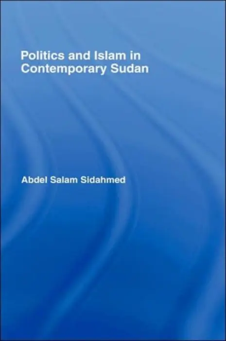 Politics and Islam in Contemporary Sudan - Sidahmed, Abdel Salam