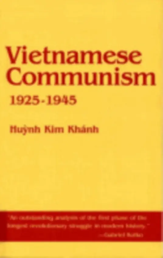 Vietnamese Communism, 1925-1945 - Khanh, Huynh Kim
