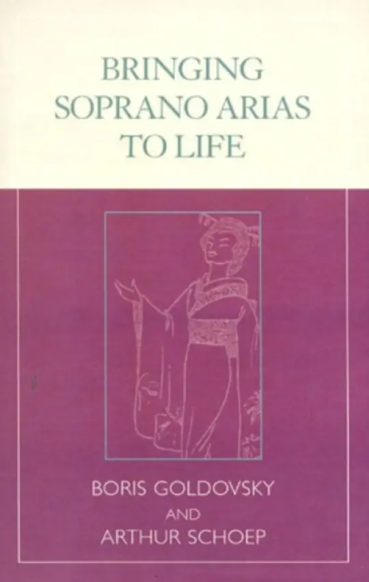 Bringing Soprano Arias to Life - Goldovsky, Boris a Schoep, Arthur