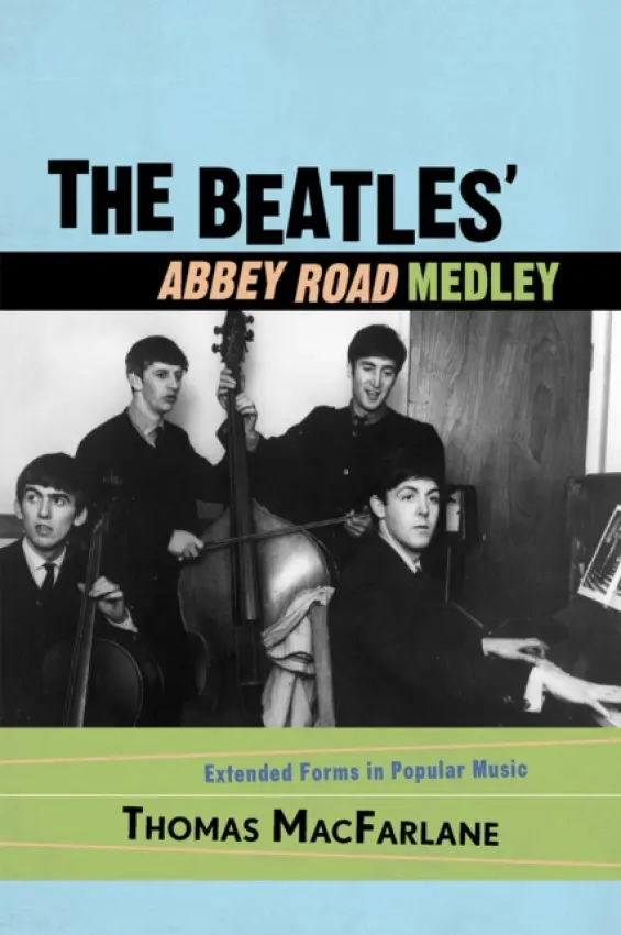 Beatles' Abbey Road Medley - MacFarlane, Thomas (Independent author and composer, USA)
