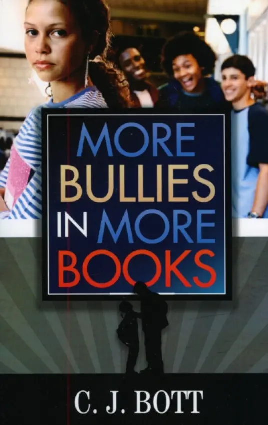 More Bullies in More Books - Bott, C.J.