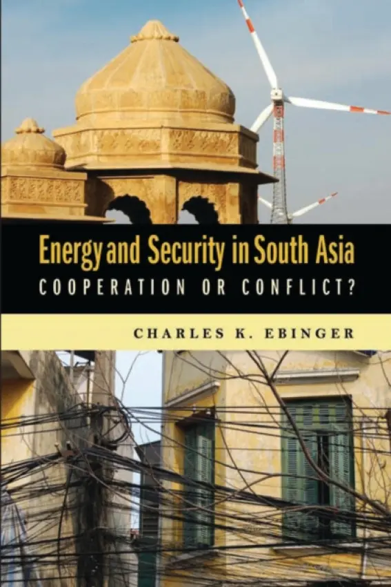 Energy and Security in South Asia - Ebinger, Charles K.