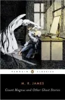 Count Magnus and Other Ghost Stories - James, M. R.