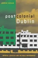 Postcolonial Dublin - Kincaid, Andrew