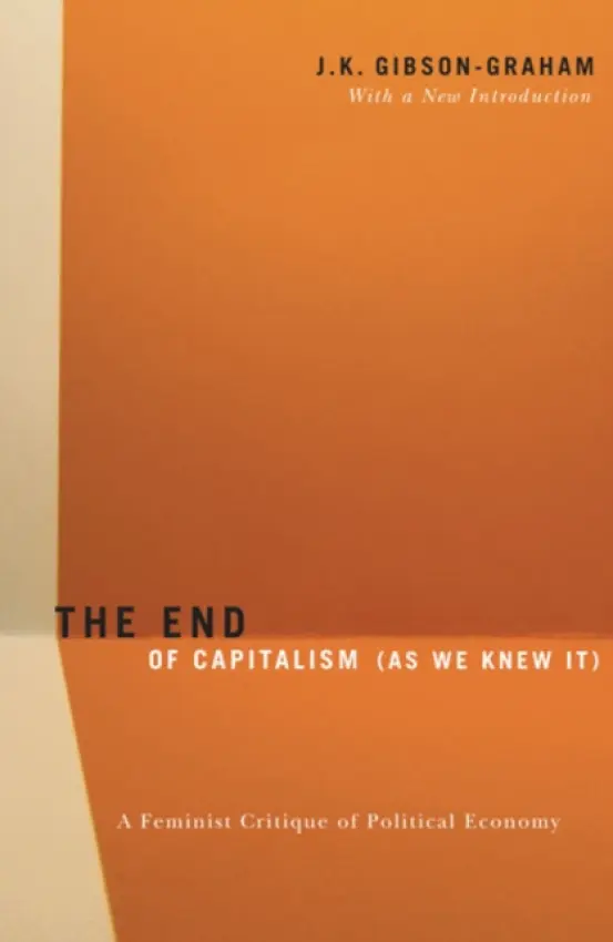 End of Capitalism (As We Knew It) - Gibson-Graham, J.K.