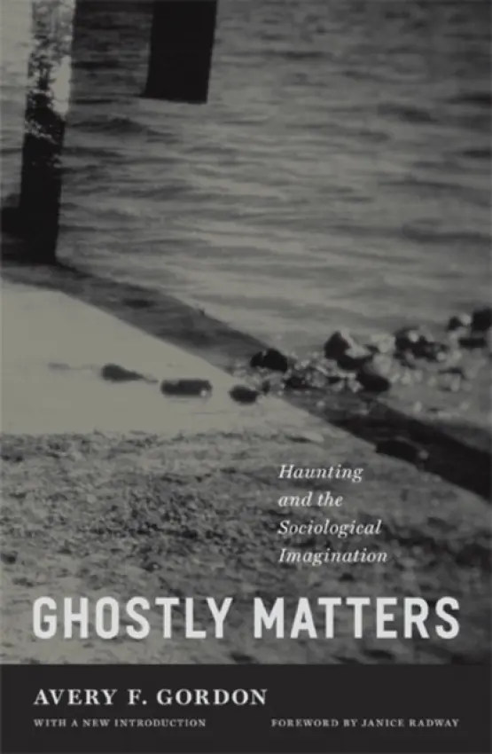 Ghostly Matters - Gordon, Avery F.