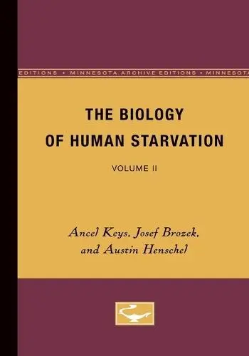 Biology of Human Starvation - Keys, Ancel a Brozek, Josef a Henschel, Austin