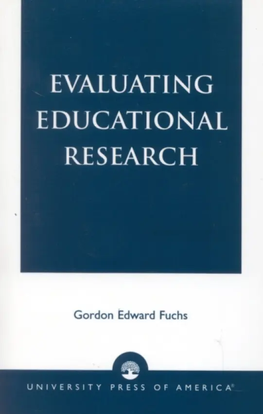 Evaluating Educational Research - Fuchs, Gordon Edward