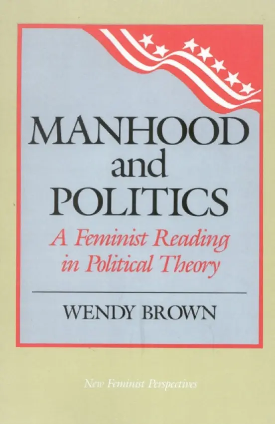 Manhood and Politics - Brown, Wendy L.
