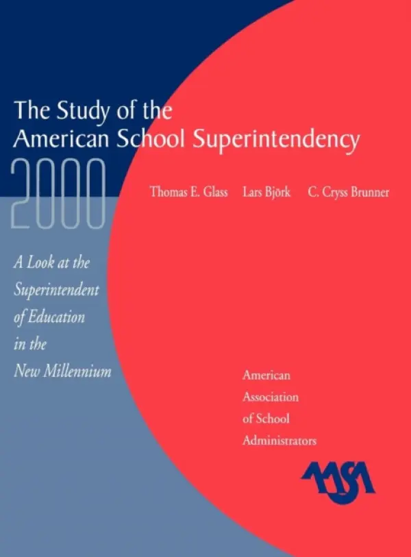 Study of the American Superintendency, 2000 - Glass, Thomas E. a Bjork, Lars a Brunner, Cryss C.