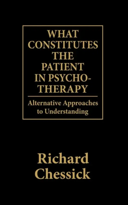 What Constitutes the Patient In Psycho-Therapy - Chessick, Richard D.