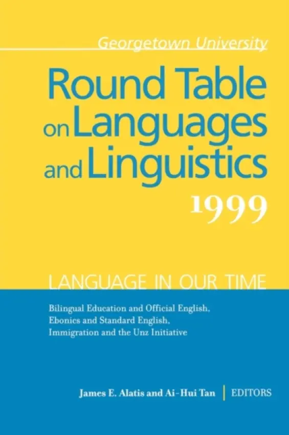Georgetown University Round Table on Languages and Linguistics (GURT) 1999: Language in Our Time
