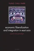 Economic Liberalization and Integration in East Asia - Park, Yung Chul (Seoul National University)