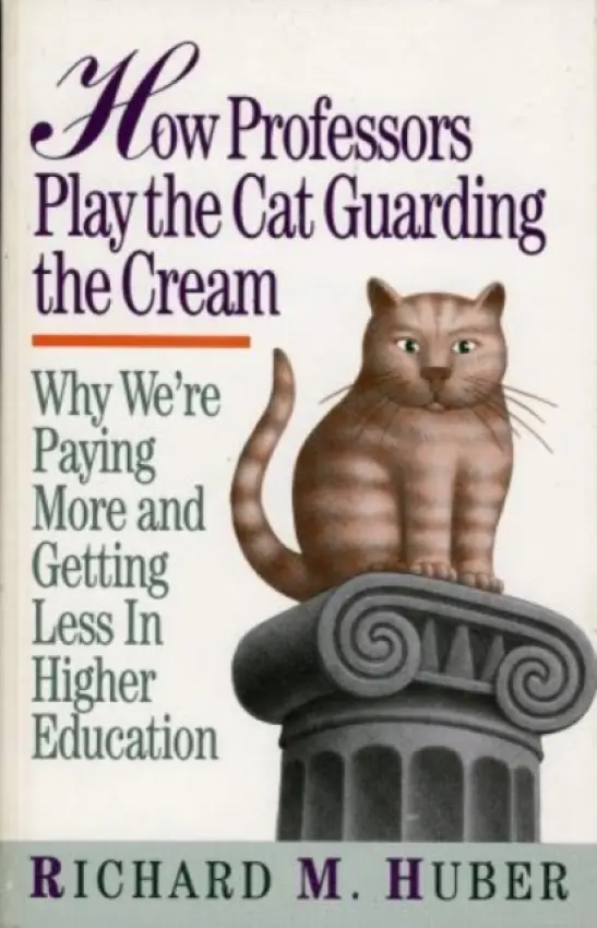 How Professors Play the Cat Guarding the Cream - Huber, Richard M.