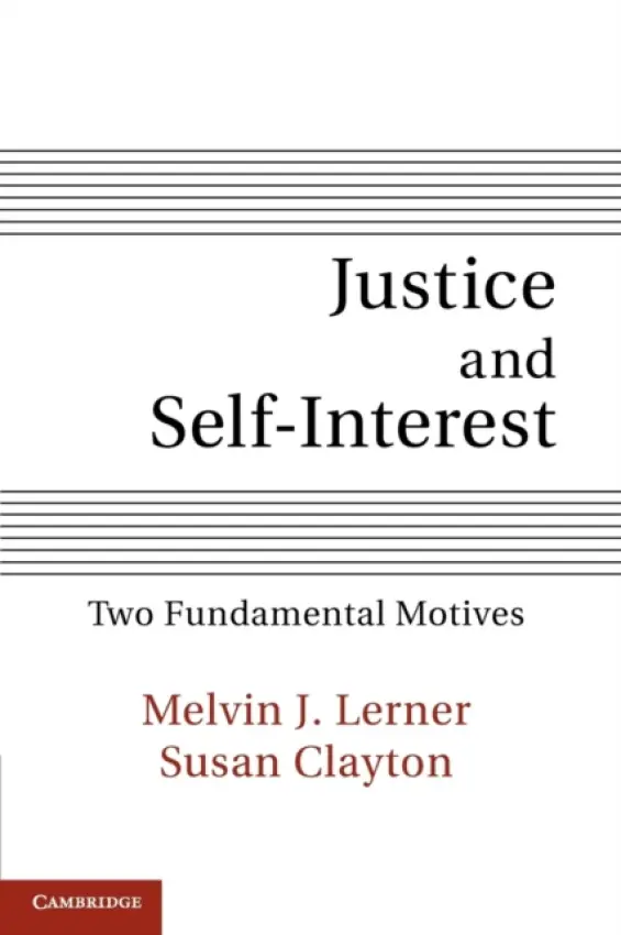 Justice and Self-Interest - Lerner, Melvin J. (University of Waterloo, Ontario) a Clayton, Susan (College of Wooster, Ohio)