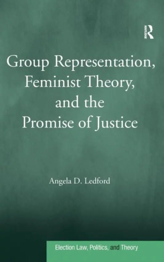 Group Representation, Feminist Theory, and the Promise of Justice - Ledford, Angela D.