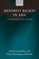 Minority Rights in Asia - Castellino, Joshua (, Lecturer, Irish Centre for Human Rights, NUI Galway) a Dominguez Redondo, Elvira (, Post-Doctoral Fellow, Irish Research Council for Humanities  a  Social Sciences, Irish Centre for Human Rights, NUI Galway)