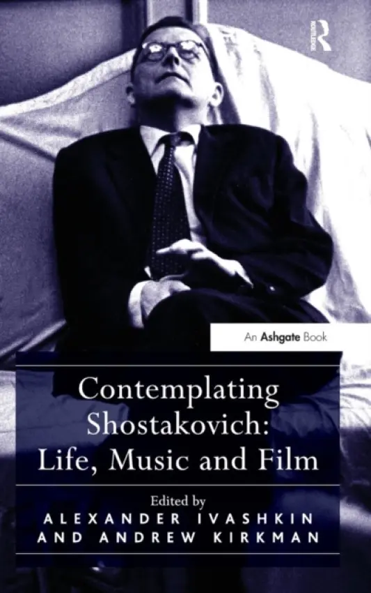 Contemplating Shostakovich: Life, Music and Film - Kirkman, Andrew