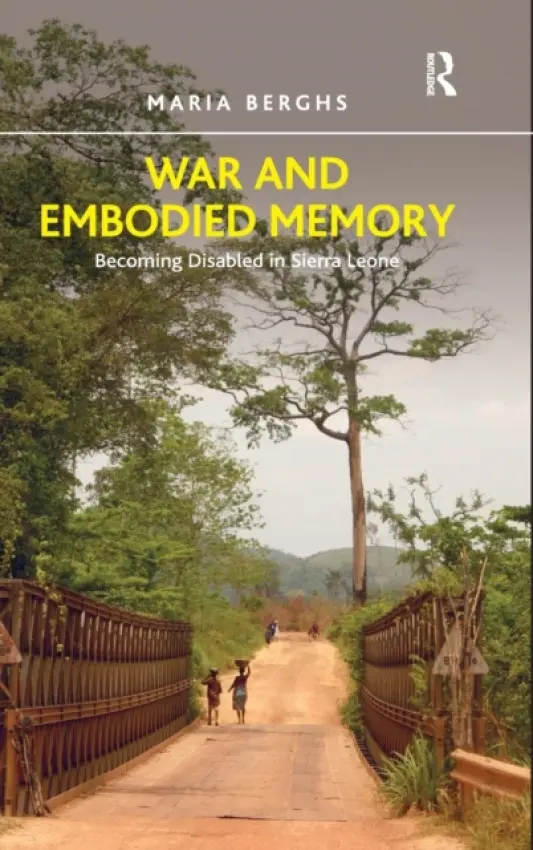 War and Embodied Memory - Berghs, Maria