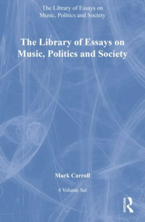 Library of Essays on Music, Politics and Society: 4-Volume Set