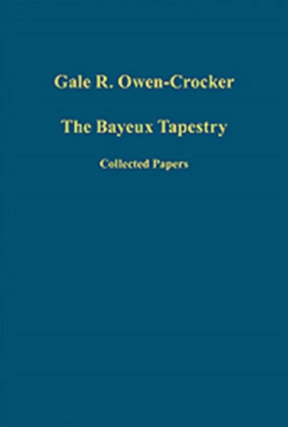Bayeux Tapestry - Owen-Crocker, Gale R.
