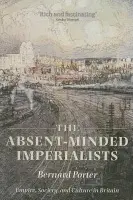 Absent-Minded Imperialists - Porter, Bernard (Emeritus Professor of History, University of Newcastle)