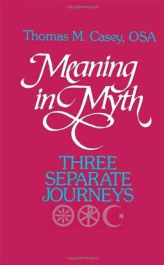 Meaning in Myth - Casey, Thomas M.