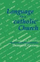 Language for a 'catholic' Church - Groome, Thomas