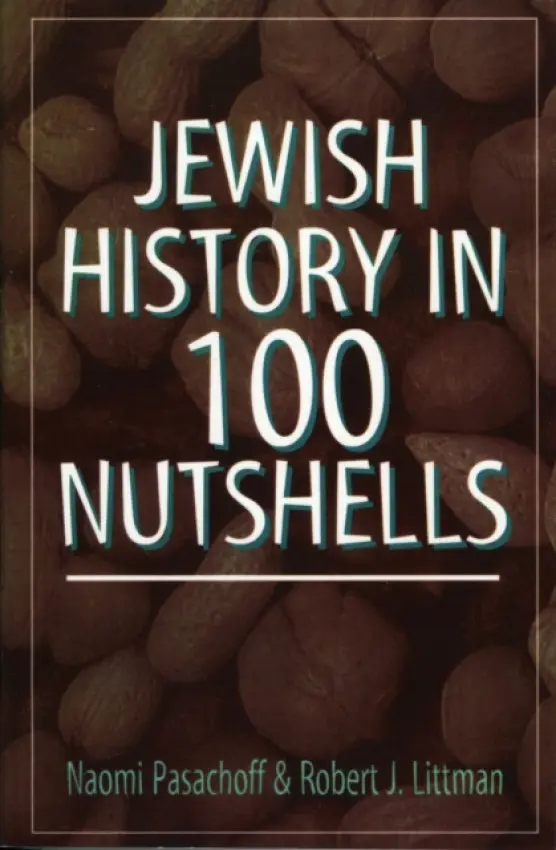 Jewish History in 100 Nutshells - Pasachoff, Naomi a Littman, Robert J.