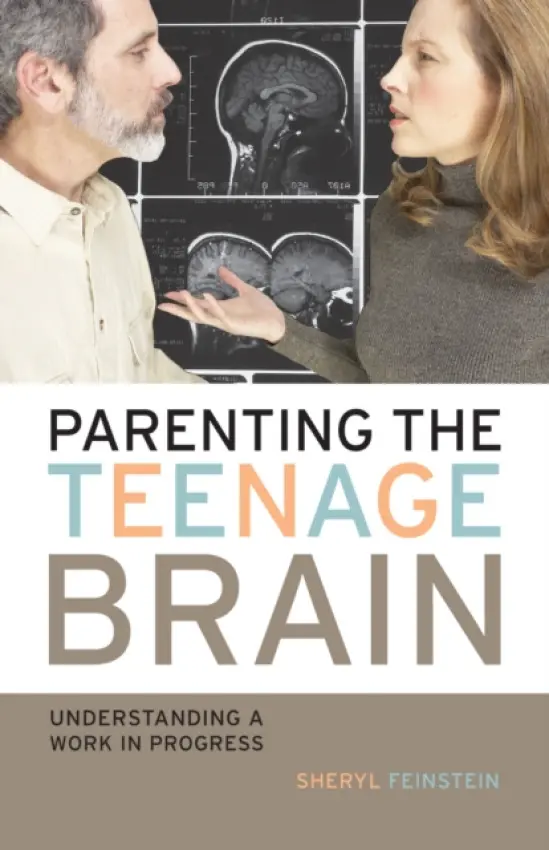 Parenting the Teenage Brain - Feinstein, Sheryl