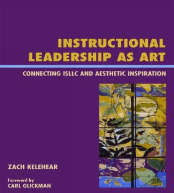 Instructional Leadership as Art - Kelehear, Zach